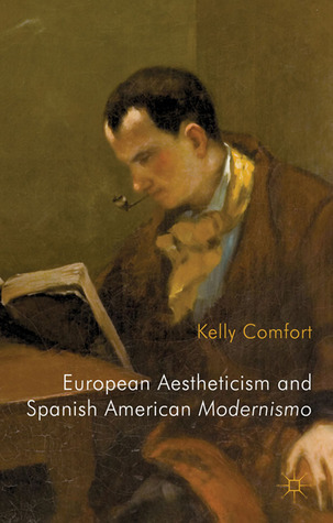 European Aestheticism and Spanish American Modernismo: Artist Protagonists and the Philosophy of Art for Art's Sake (Hardcover)
