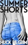 Summer Shorts by Huck Pilgrim