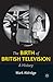 The Birth of British Televi...