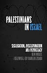 Palestinians in Israel by Ben   White