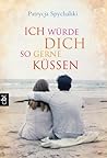 Ich würde dich so gerne küssen by Patrycja Spychalski