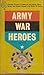 Army War Heroes by Jay Scott