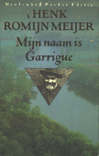 Mijn naam is Garrigue: De reconstructie van een moord, gepleegd in de loop van 1874 in Dordogne