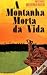 A Montanha Morta da Vida by Michel Bernanos A Montanha Morta da Vida by Michel Bernanos