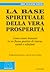 La Base Spirituale Della Vera Prosperita