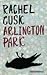 Arlington Park by Rachel Cusk Arlington Park by Rachel Cusk