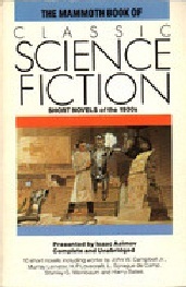 The Mammoth Book of Classic Science Fiction: Short Novels of the 1930's (The Mammoth Book Of...series)