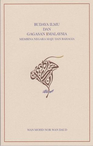 Budaya Ilmu Dan Gagasan 1Malaysia: Membina Negara Maju Dan Bahagia (Paperback)