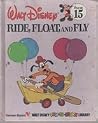 Ride, Float, and Fly (Walt Disney Fun-To-Learn Library, #15)