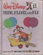 Ride, Float, and Fly (Walt Disney Fun-To-Learn Library, #15)