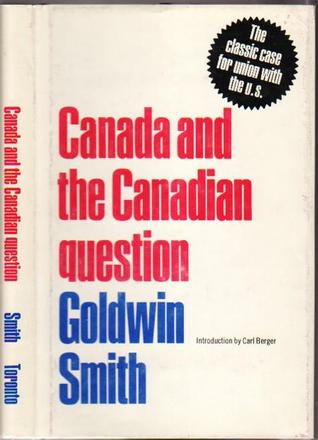 Canada and the Canadian question (The Social history of Canada)