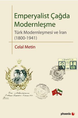 Emperyalist Çağda Modernleşme: Türk Modernleşmesi ve İran (1800-1941)