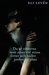 Du är rötterna som sover vid mina fötter och håller jorden på plats (Hardcover)