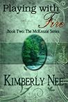 Playing with Fire by Kimberly Nee