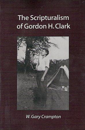 The Scripturalism of Gordon H. Clark (Paperback)