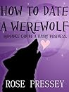 How to Date a Werewolf by Rose Pressey