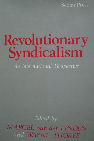 Revolutionary Syndicalism: An International Perspective (Hardcover)