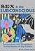 Sex & The Subconscious by Arthur Janov