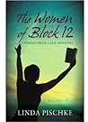 The Women of Block 12 by Linda Pischke