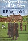 To Serve Them All My Days by R.F. Delderfield