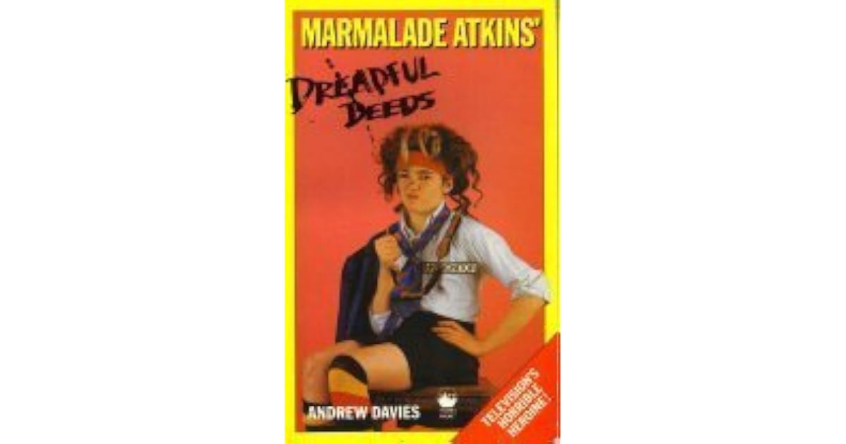 Marmalade Atkins' Dreadful Deeds by Andrew Davies
