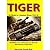 Tiger, The History of a Legendary Weapon 1942-45