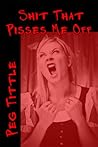 Shit that Pisses Me Off Shit that Pisses Me Off