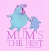 My mum's the best by Rosie Smith