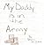 My Daddy Is in the Army