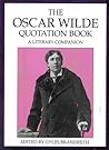The Oscar Wilde Quotation Book by Gyles Brandreth The Oscar Wilde Quotation Book by Gyles Brandreth