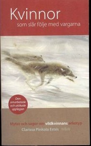 Kvinnor som slår följe med vargarna, myter och sagor om vildkvinnans arketyp