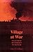 Village at War: An Account Of Conflict In Vietnam