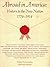 Abroad in America: Visitors to the New Nation 1776-1914