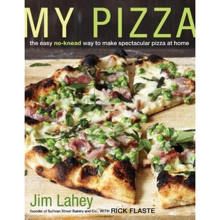 My Pizza The Easy No Knead Way To Make Spectacular Pizza At Home