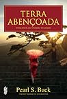 Terra Abençoada by Pearl S. Buck Terra Abençoada by Pearl S. Buck