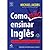 Como Não Ensinar Inglês