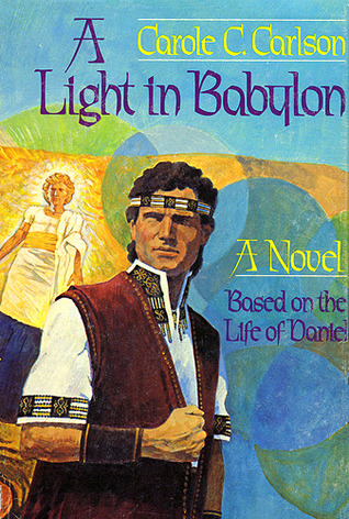 A Light in Babylon : A Novel Based on the Life of Daniel (Hardcover)