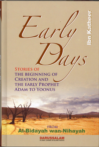 Early Days: Stories of the Beginning of Creation & the Early Prophet Adam to Yoonus (Hardcover)
