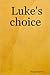 Luke's Choice
