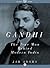Gandhi: The True Man Behind Modern India
