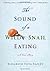 The Sound of a Wild Snail Eating by Elisabeth Tova Bailey