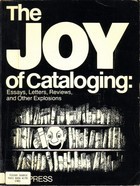 The Joy of Cataloging: Essays, Letters, Reviews and Other Explosions (Hardcover)