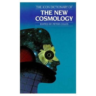 The Icon Critical Dictionary of the New Cosmology