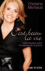 C'est beau la vie - Vivre heureux dans le courant de la grâce ! (Paperback)