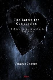 The Battle for Compassion: Ethics in an Apathetic Universe