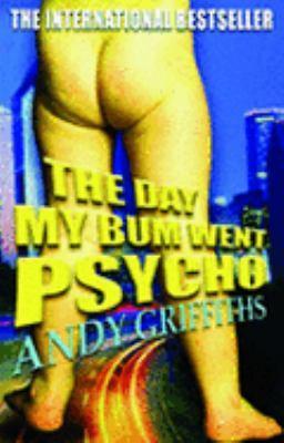 THE DAY MY BUM WENT PSYCHO (Bum Trilogy #1 )