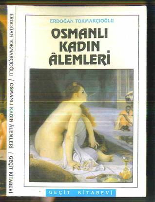 Osmanlı Kadın Alemleri (Paperback)