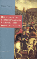 Het geheim van de Rechtvaardige Rechters: een koningsgeschenk (Paperback)