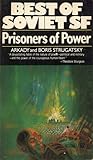 Prisoners of Power by Arkady Strugatsky Prisoners of Power by Arkady Strugatsky