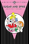 The Sugar and Spike Archives, Vol. 1 by Sheldon Mayer The Sugar and Spike Archives, Vol. 1 by Sheldon Mayer
